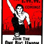 The IWW is Coming